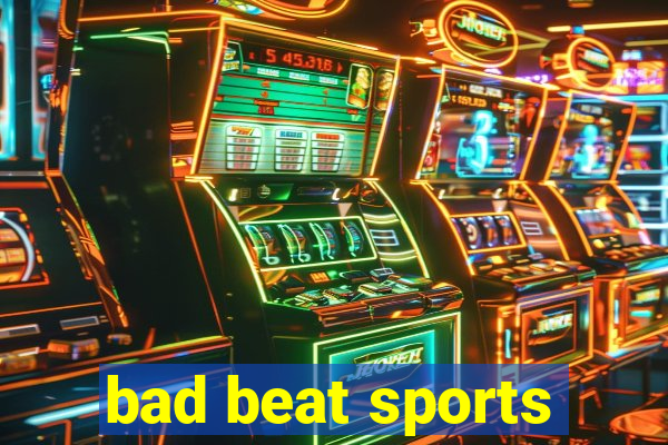 bad beat sports